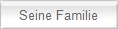 Seine Familie